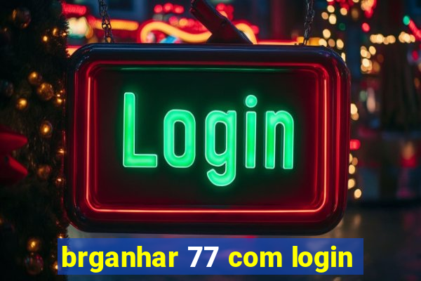 brganhar 77 com login